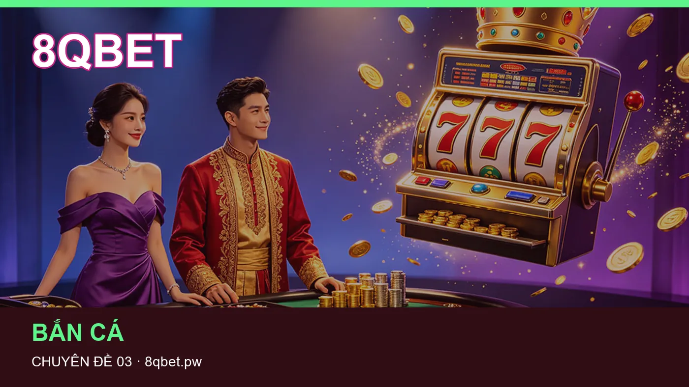 Hỏi đáp về Trò chơi: quy trình tự kiểm tra trên 8QBET