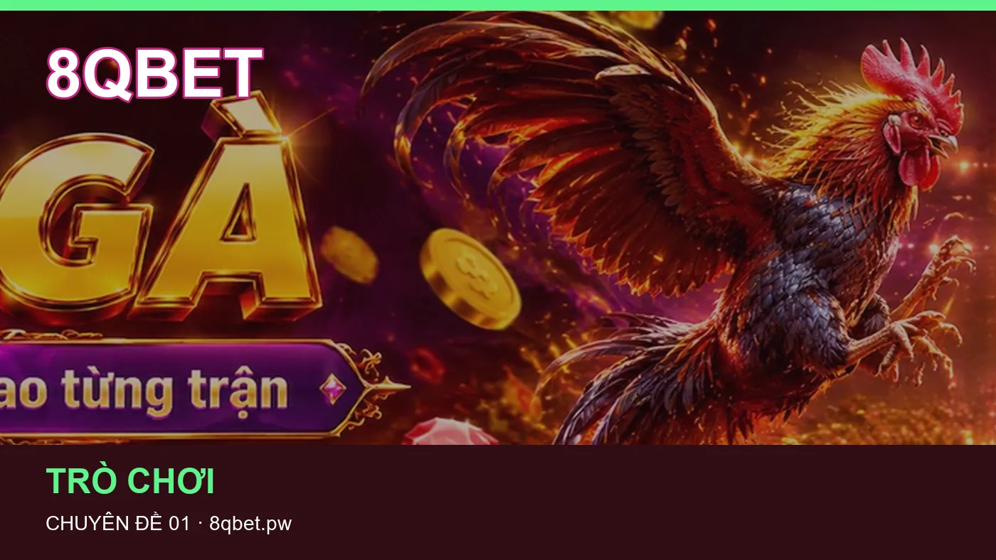 Danh sách kiểm tra thông tin Game bài dành cho người đọc 8QBET