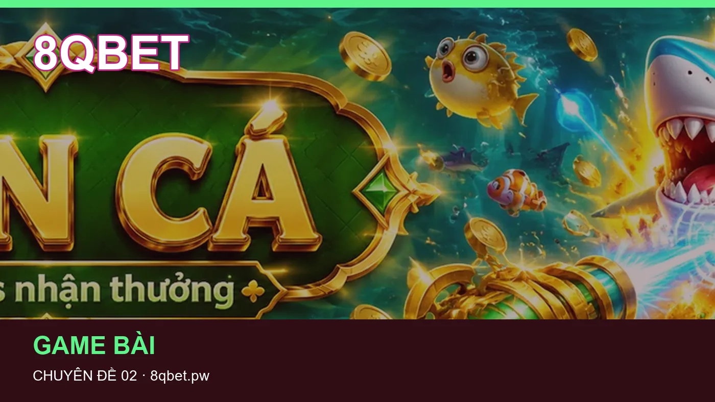 Trải nghiệm Bắn cá trên điện thoại cùng cẩm nang 8QBET