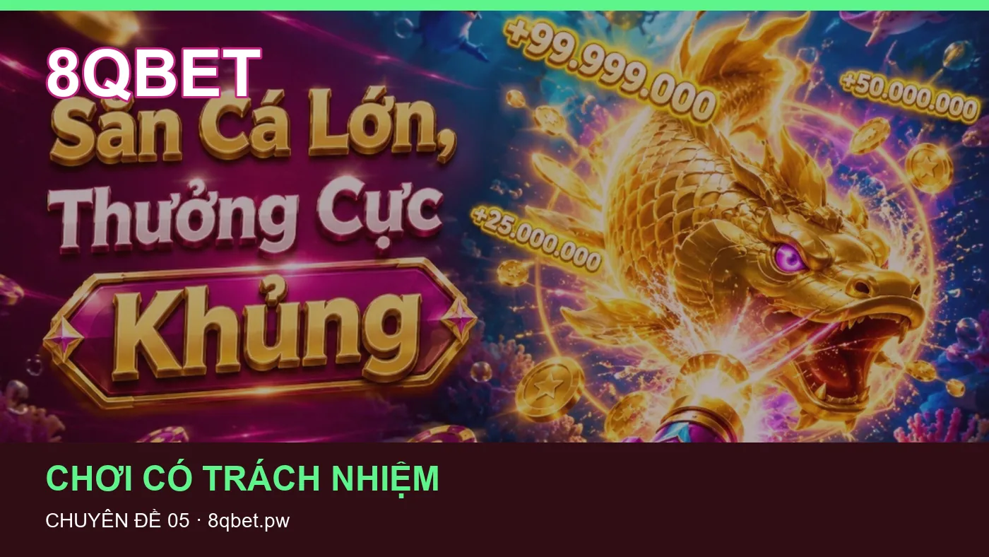 Hỏi đáp về Chơi có trách nhiệm: quy trình tự kiểm tra trên 8QBET